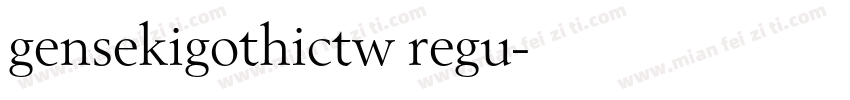 gensekigothictw regu字体转换
